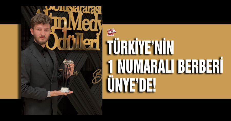   Türkiye’nin 1 numaralı berberi Ünye’de!