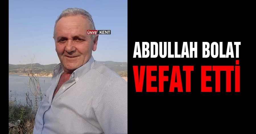 Abdullah Bolat vefat etti