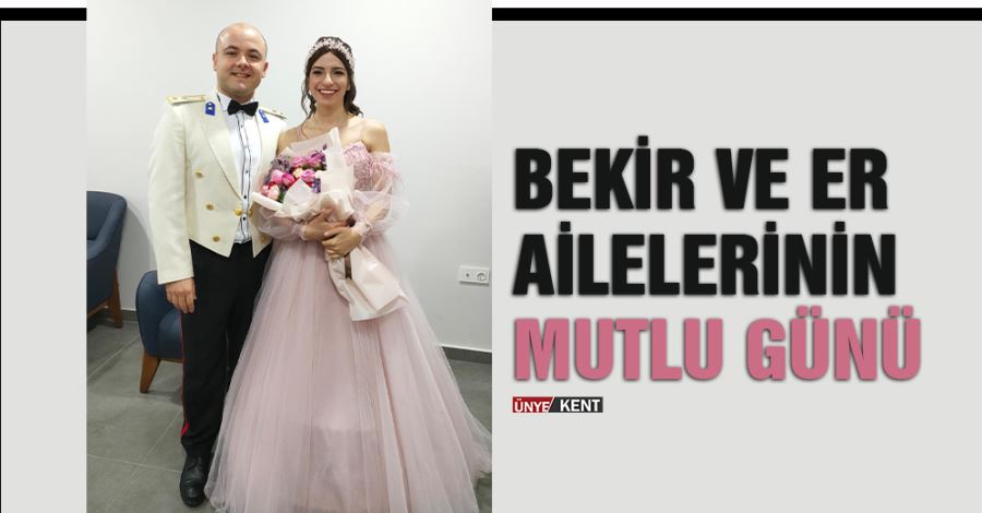 Bekir ve Er ailelerinin mutlu günü