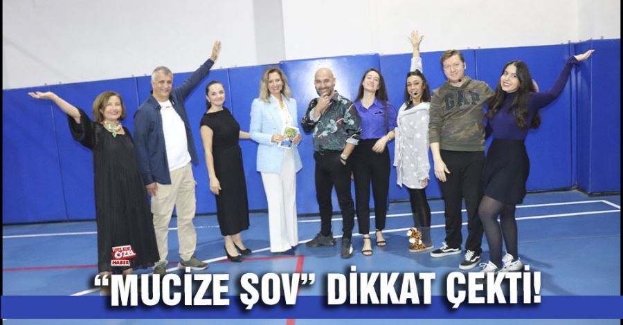  “Mucize Şov” dikkat çekti!