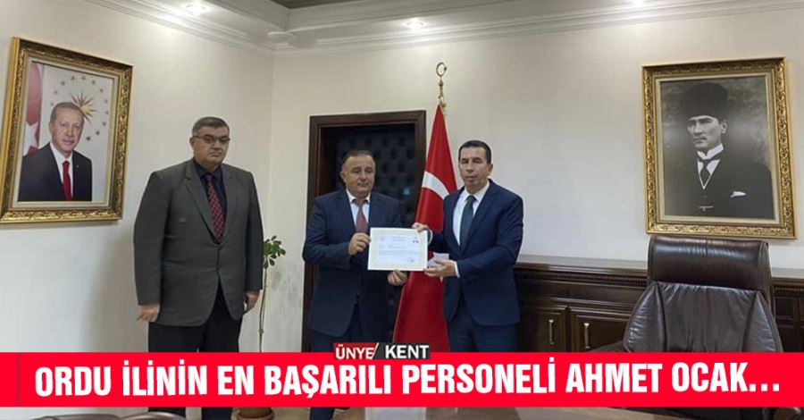 Ordu ilinin en başarılı personeli Ahmet Ocak…