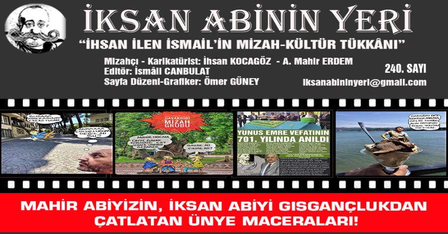 MAHİR ABİYİZİN, İKSAN ABİYİ GISGANÇLUKDAN ÇATLATAN ÜNYE MACERALARI! 