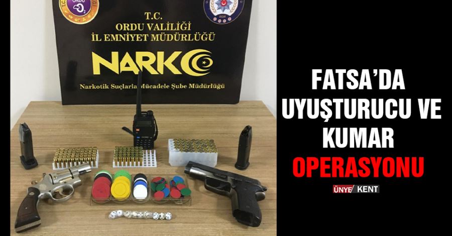 Fatsa’da uyuşturucu ve kumar operasyonu