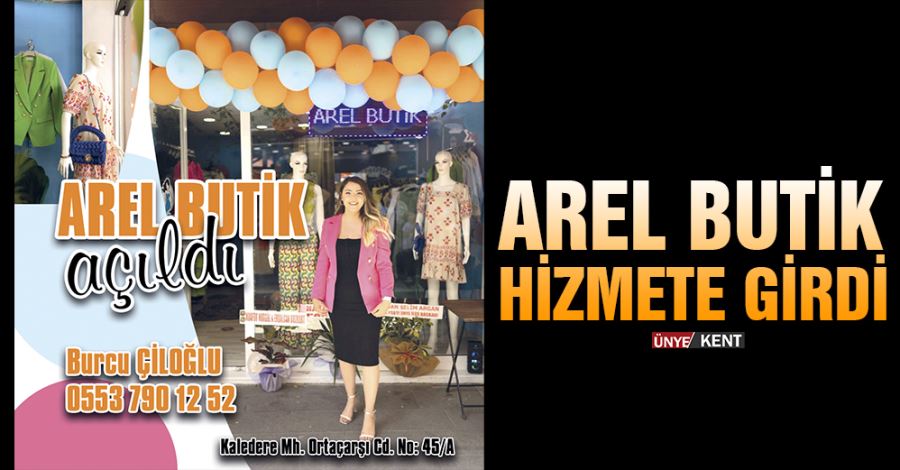 Arel Butik Hizmete Girdi