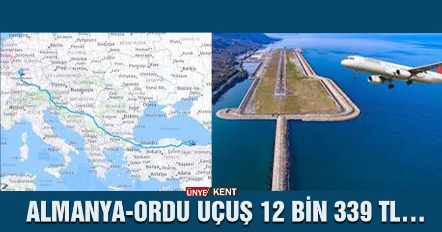 Almanya-Ordu uçuş 12 bin 339 TL…