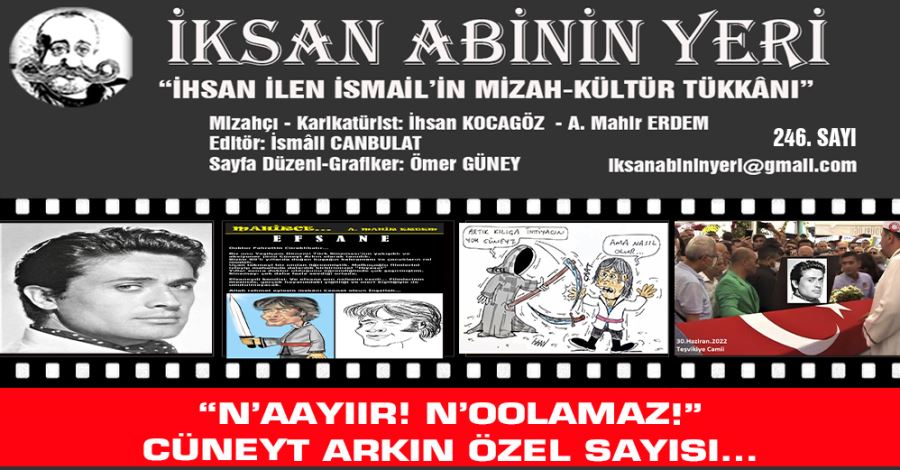 “N’AAYIIR! N’OOLAMAZ!” CÜNEYT ARKIN ÖZEL SAYISI… 