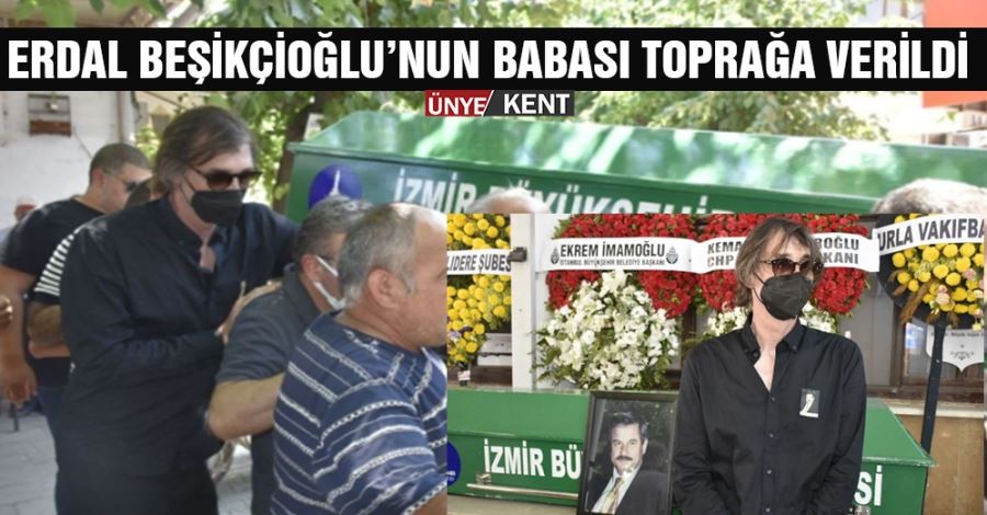 Erdal Beşikçioğlu’nun babası toprağa verildi