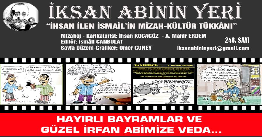 HAYIRLI BAYRAMLAR VE GÜZEL İRFAN ABİMİZE VEDA…