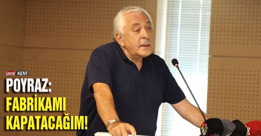  Ordulu İş İnsanı Mustafa Poyraz tedirgin olduğunu ifade ederek; “Aylık 3 milyon lira giderim var, fabrikamı kapatacağım. “dedi.