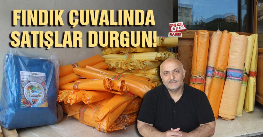  Fındık çuvalında satışlar durgun!