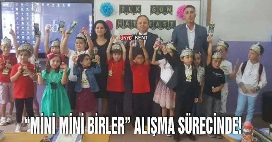 “Mini mini birler” alışma sürecinde!