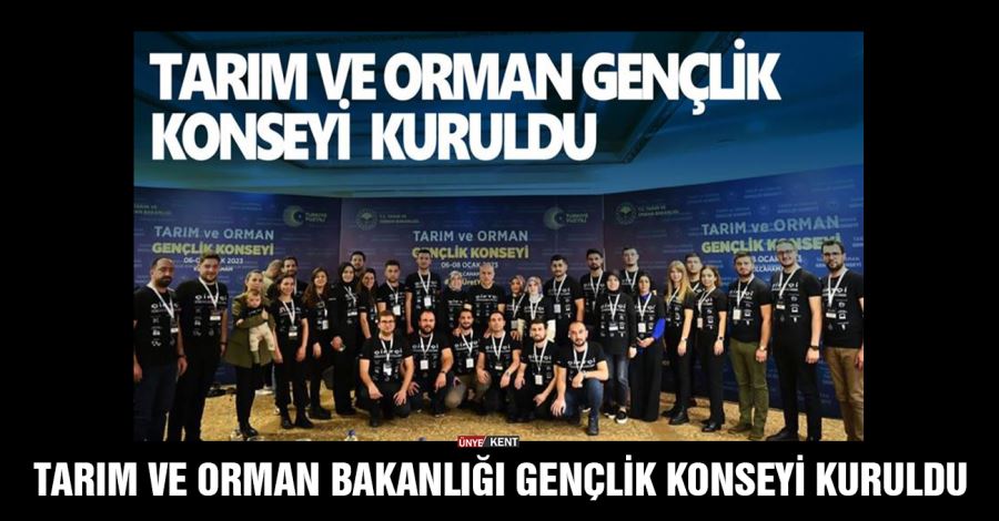  Tarım ve Orman Bakanlığı Gençlik Konseyi kuruldu