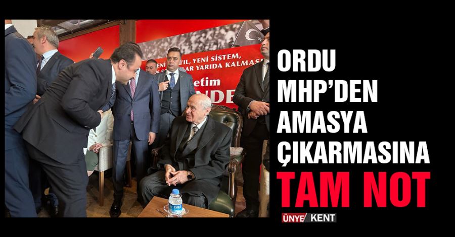  Ordu MHP’den Amasya çıkarmasına tam not