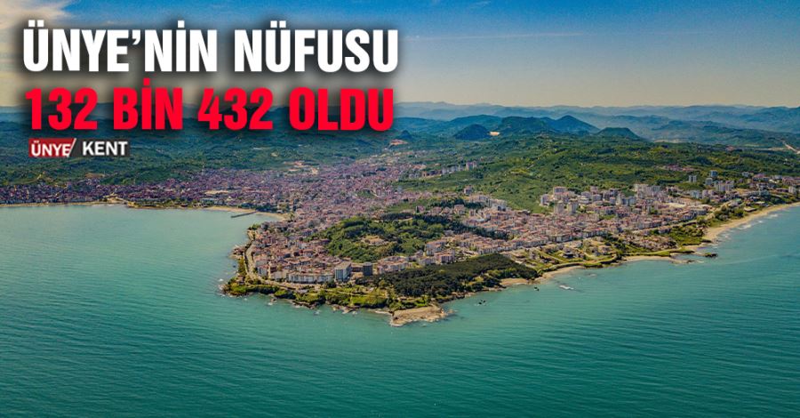 Ünye’nin nüfusu 132 bin 432 oldu