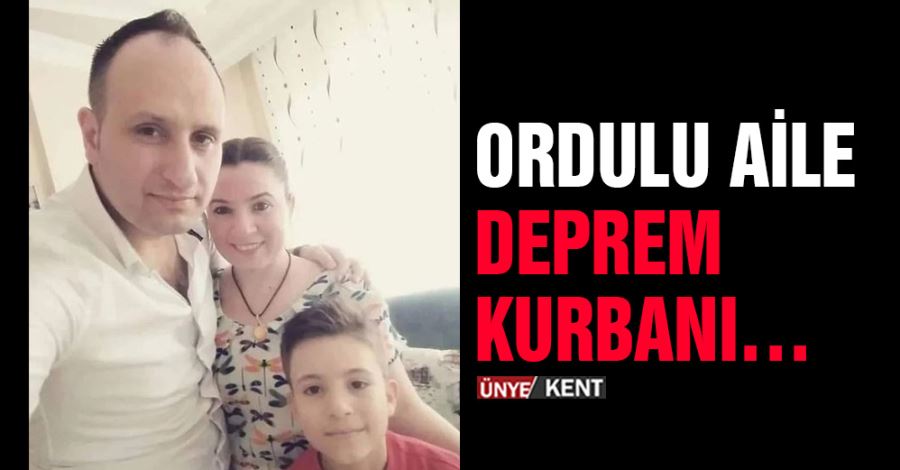   Ordulu aile deprem kurbanı…