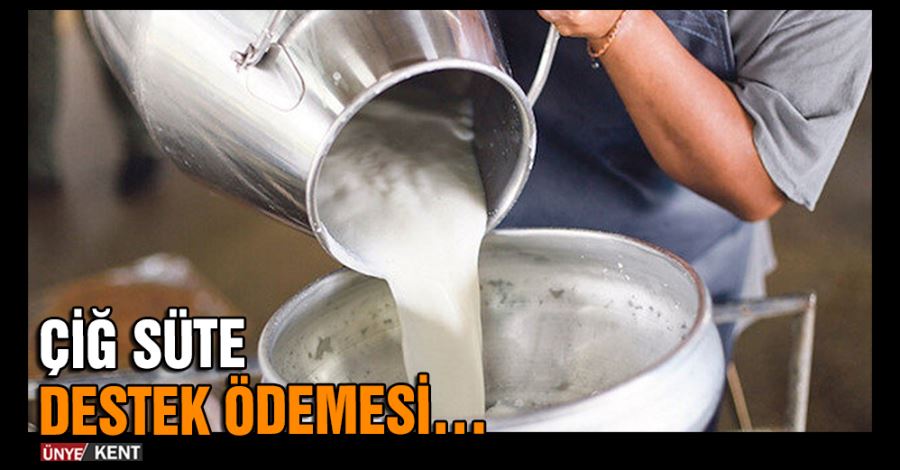  Çiğ süte destek ödemesi… 