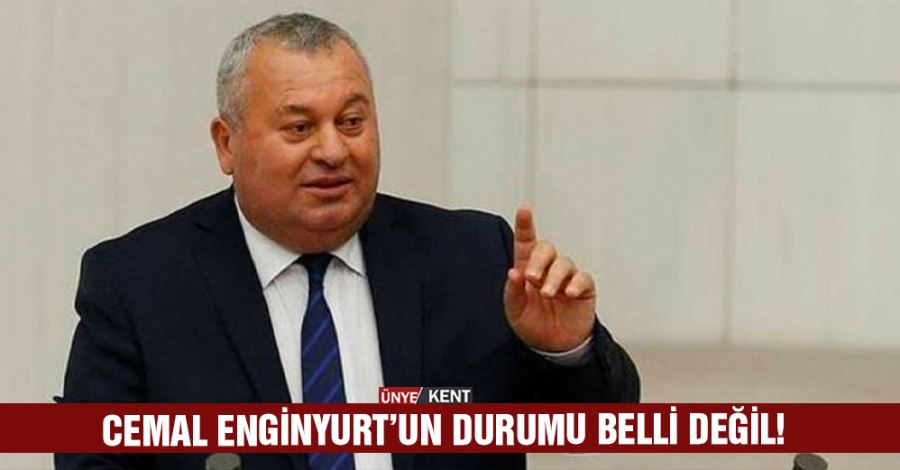 Cemal Enginyurt’un durumu belli değil!