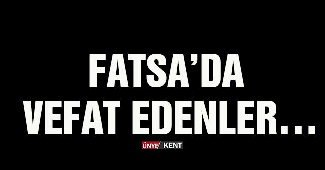 Fatsa’da vefat edenler…