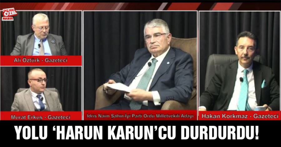 Yolu ‘Harun Karun’cu durdurdu!