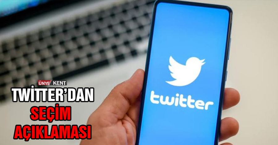 Twitter’dan seçim açıklaması
