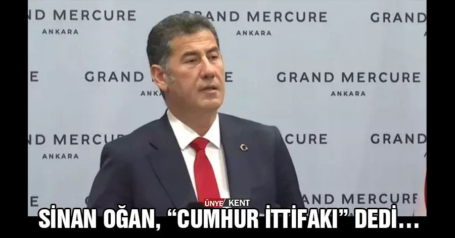   Sinan Oğan, “Cumhur İttifakı” dedi…