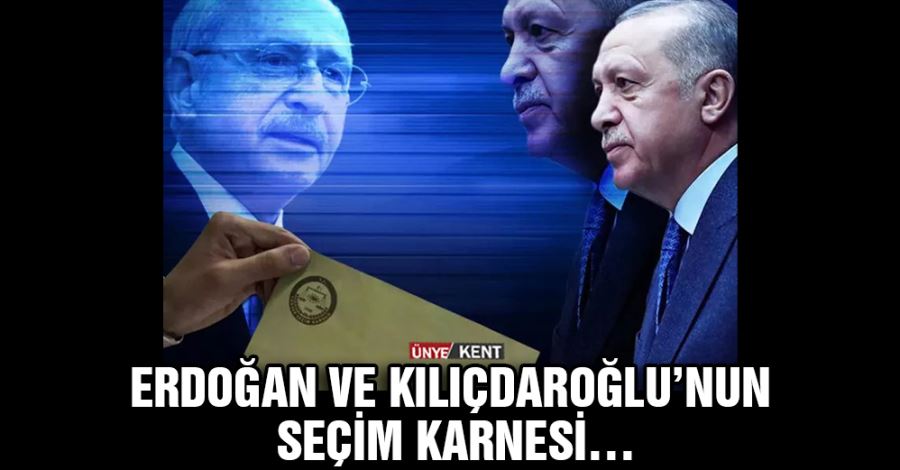  Erdoğan ve Kılıçdaroğlu’nun seçim karnesi…