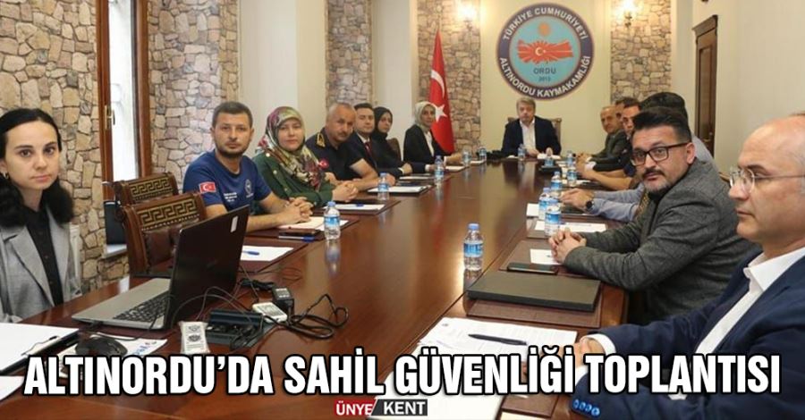 Altınordu’da Sahil Güvenliği Toplantısı