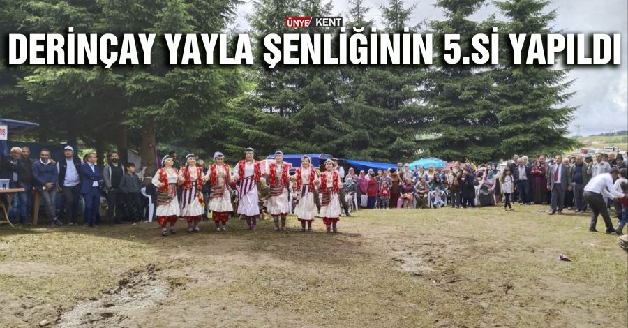 Derinçay Yayla Şenliğinin 5.si yapıldı