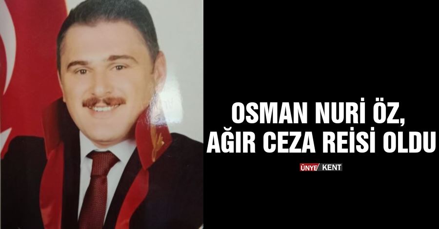   Osman Nuri Öz, Ağır Ceza Reisi oldu