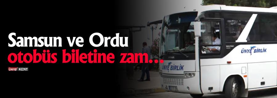 Samsun ve Ordu otobüs biletine zam…