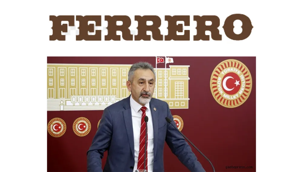 Adıgüzel’den Meclis’te Ferrero tepkisi!