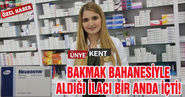 Bakmak bahanesiyle aldığı ilacı bir anda içti!