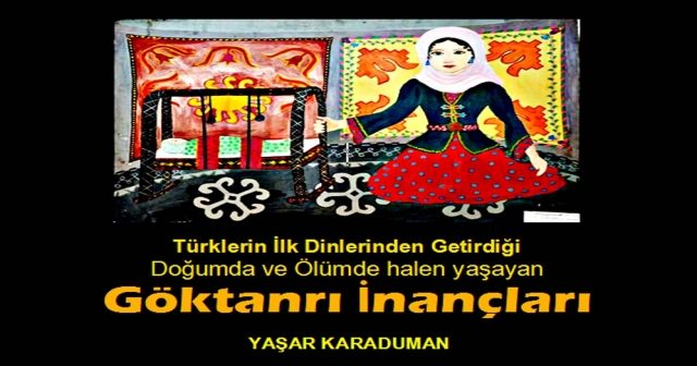 Bugün halen Anadolu’da yaşayan Türklerin ilk dinlerinden getirdikleri  Göktanrı İnançları