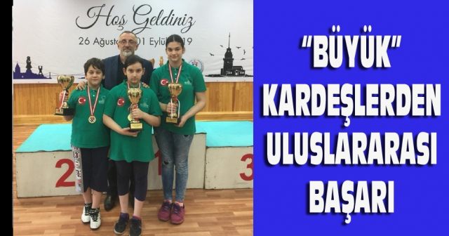 “Büyük” kardeşlerden uluslararası başarı