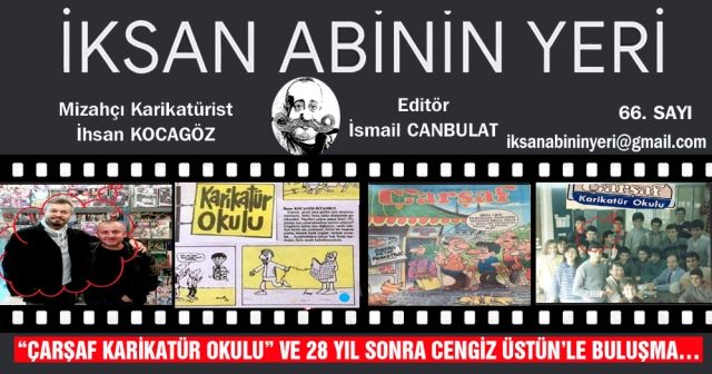 “ÇARŞAF KARİKATÜR OKULU” VE 28 YIL SONRA CENGİZ ÜSTÜN’LE BULUŞMA…
