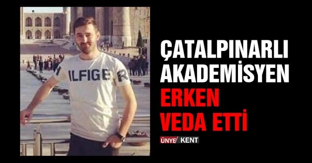 Çatalpınarlı akademisyen erken veda etti