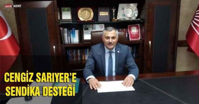 Cengiz Sarıyer’e sendika desteği