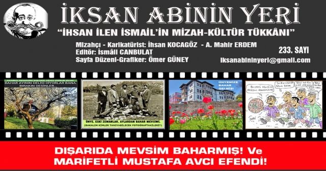 DIŞARIDA MEVSİM BAHARMIŞ!  Ve  MARİFETLİ MUSTAFA AVCI EFENDİ!