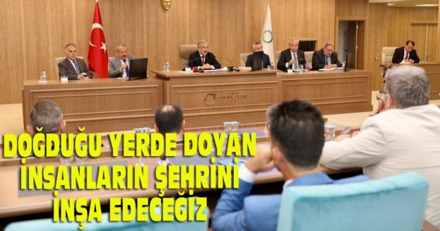 Doğduğu yerde doyan insanların şehrini inşa edeceğiz