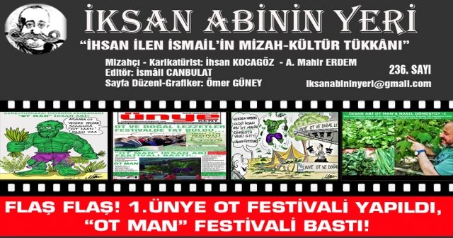 FLAŞ FLAŞ! 1.ÜNYE OT FESTİVALİ YAPILDI, “OT MAN” FESTİVALİ BASTI! HABER: Acar Muhabir İsmâil Canbula KARİKAFOTOLAR: İksan İlen Mahir Abi