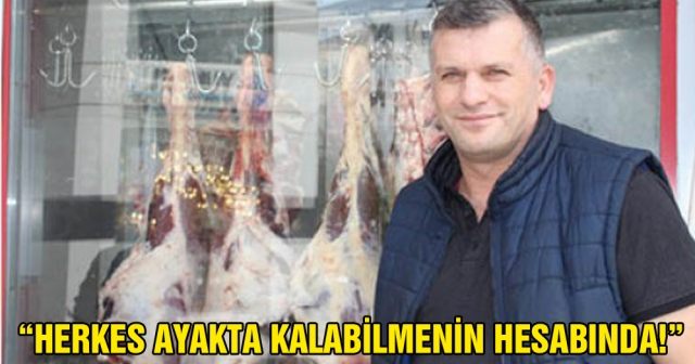 “Herkes ayakta kalabilmenin hesabında!”