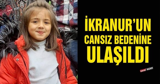 İkranur’un cansız bedenine ulaşıldı