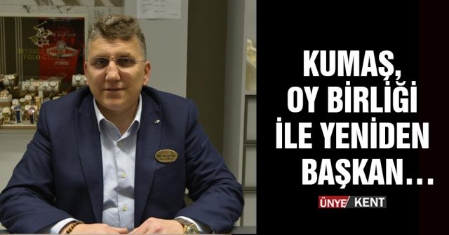 Kumaş, oy birliği ile yeniden Başkan…