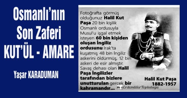 Osmanlı’nın Son Zaferi KUT’ÜL - AMARE