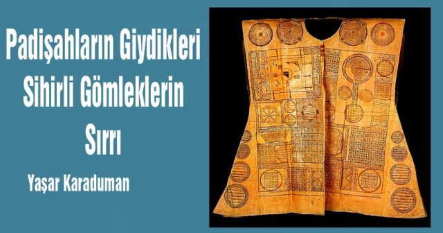 Padişahların Giydikleri Sihirli  Gömleklerin Sırrı