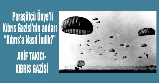 Paraşütçü Ünye’li  Kıbrıs Gazisi’nin anıları “Kıbrıs’a Nasıl İndik?”