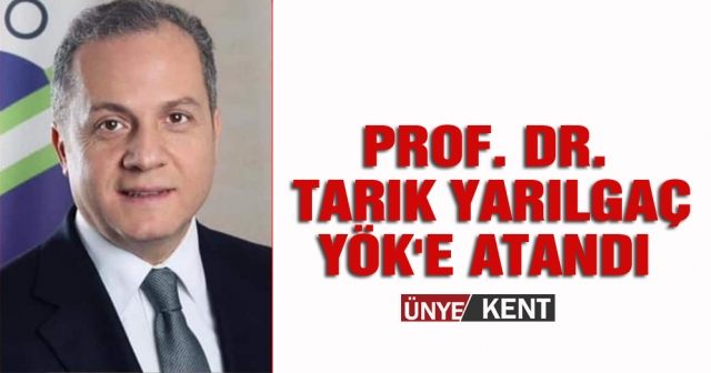 Prof. Dr. Tarık Yarılgaç YÖK'e atandı