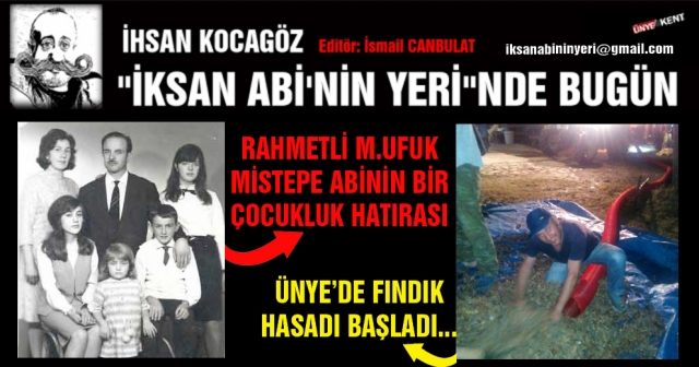RAHMETLİ M.UFUK MİSTEPE ABİNİN BİR ÇOCUKLUK HATIRASI: FOLLUK / ÜNYE’DE FINDIK HASADI BAŞLADI... / “FINDIK ÇUVALI TAKTİĞİ”(!)