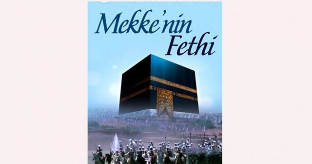 TARİHİN SAKLADIĞI SIRLAR* 71 Yılbaşı kutlamalarına karşı çıkarılan  Mekke’nin Fethi  Nedir, Mekke ne zaman fethedildi?