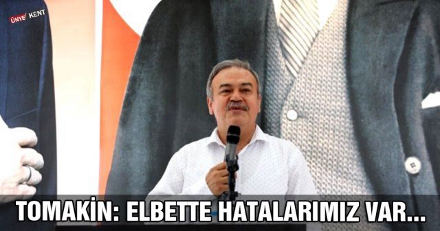 Tomakin: Elbette hatalarımız var...